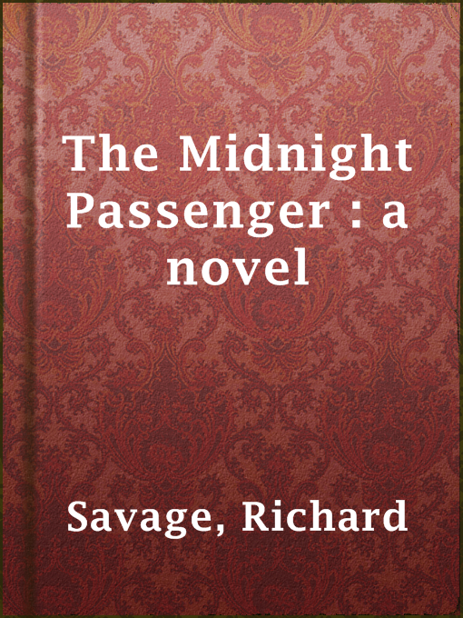 Title details for The Midnight Passenger : a novel by Richard Savage - Available